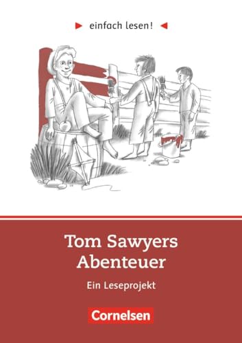Einfach lesen! - Leseprojekte - Leseförderung ab Klasse 5 - Niveau 2: Tom Sawyer - Ein Leseprojekt nach dem gleichnamigen Roman von Mark Twain - Arbeitsbuch mit Lösungen